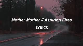 Mother Mother  Aspiring Fires LYRICS [upl. by Aisak]