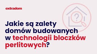 Ekspert Extradompl odpowiada Jakie są zalety budowy z bloczków perlitowych [upl. by Mufinella879]