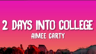 Aimee Carty  2 Days Into College Lyrics [upl. by Nodarb479]