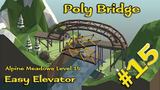 Poly Bridge 15  Alpine Meadows Level 15  Easy Elavator  Walkthrough [upl. by Roanne659]