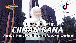 DJ CIINAN BANA • JINGGLE WAWAN SOUNDMAN ft SI MANIS SOUND LUMAJANG • BASS DREDET VIRAL 2024 [upl. by Suirauqram460]