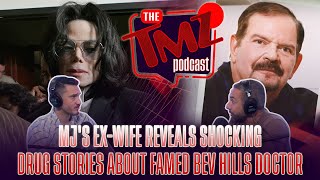 MJs ExWife Reveals Shocking Drug Stories about Famed Bev Hills Doctor  The TMZ Podcast [upl. by Gable184]