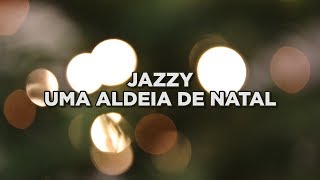 Jazzy Uma Aldeia de Natal [upl. by Ettelegna]