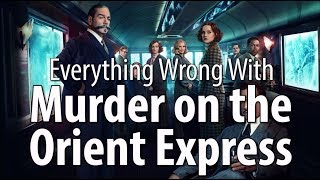 Everything Wrong With Murder On The Orient Express [upl. by Stiegler]