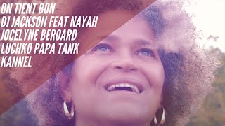 NAYAH JOCELYNE BEROARD LUCHKO PAPA TANK KANNEL Feat Dj Jackson On tient bon [upl. by Etyam]