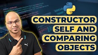 51 Python Tutorial for Beginners  Constructor Self and Comparing Objects [upl. by Belac81]