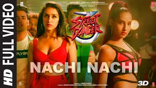 FULL SONG Nachi Nachi  Street Dancer 3D  Varun DShraddha KNora F Neeti MDhvani BMillind G [upl. by Assetnoc]