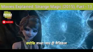 Movies Explained Strange Magic 2015 Part  13 [upl. by Eelirem]