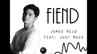 Fiend  James Reid feat Just Hush  LYRICS [upl. by Ahtelrac]