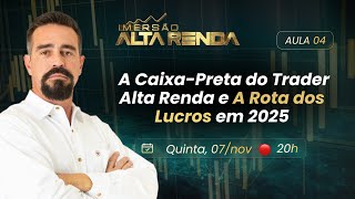 AULA 4  A CaixaPreta do Trader Alta Renda e a Rota dos Lucros em 2025 [upl. by Reppiks433]