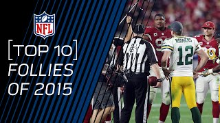 Top 10 Follies of 2015  NFL [upl. by Eecak39]