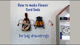 How to make Flower Cord Ends for bag drawstrings  Quilting Tips amp Techniques [upl. by Ruthann]