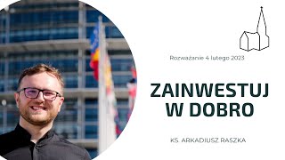 quotZainwestuj w dobroquot  rozważanie 4022023  ks Arkadiusz Raszka [upl. by Dita]