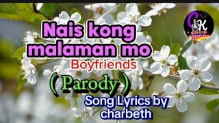 quotNais kong malaman moquot Boyfriends PARODY Cover amp Song Lyrics by Charbeth [upl. by Noyahs]