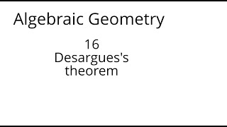 algebraic geometry 16 Desarguess theorem [upl. by Caras]