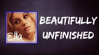 Ella Henderson  Beautifully Unfinished Lyrics [upl. by Adaran]