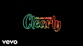 Dylan Hyde  Clearly Audio [upl. by Folly232]