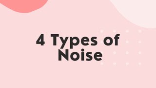 4 TYPES OF NOISE IN COMMUNICATION [upl. by Arotal]