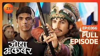 Akbar ने Meena Bazar में खेले खेल  Jodha Akbar  Full Episode 366  Zee TV [upl. by Amoakuh]