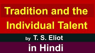 Traditional and Individual Talent by T S Eliot in Hindi  Literary Criticism [upl. by Carnay631]