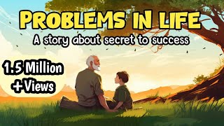 PROBLEMS IN LIFE  A Life Lesson Story On Growth And Success [upl. by Guyer91]