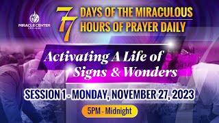 DAY 1  7 DAYS 7 HOURS OF PRAYER ACTIVATING THE MIRACULOUS💥  November 27th 2023 [upl. by Dnaltruoc]