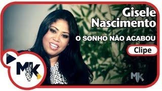 Gisele Nascimento  O Sonho Não Acabou Clipe Oficial MK Music [upl. by Woodring6]