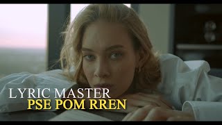 Lyric Master  Pse pom rren [upl. by Enyrhtak]