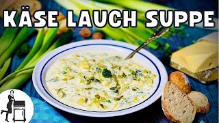 Käse Lauch Suppe  Klassisches und schnelles Rezept  Die Frau am Grill [upl. by Aremat770]