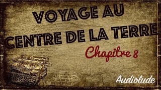 Livre audio  Voyage au Centre de la Terre Chapitre 8 [upl. by Ayokahs]