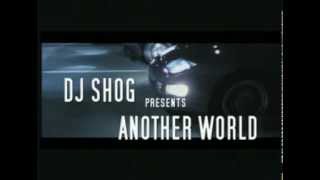 DJ SHOG  Another World Video [upl. by Wendt]