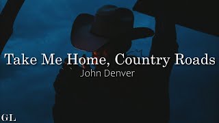 John Denver  Take Me Home Country Roads Lyrics [upl. by Burnsed]