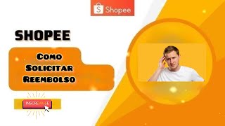 Como solicitar reembolso na shopee [upl. by Coe]