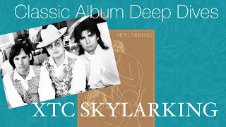 Classic Album Deep Dives 7 XTC “Skylarking” [upl. by Leakim422]