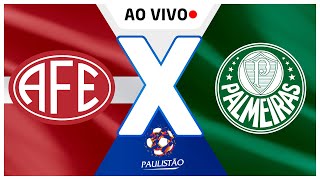 Ferroviária 0 x 2 Palmeiras  AO VIVO  CAMPEONATO PAULISTA 2022  NARRAÇÃO  C [upl. by Htebazile]