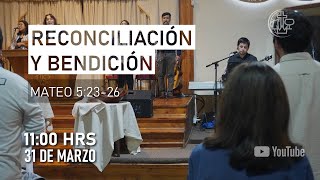 Culto Dominical 31 de Marzo quotReconciliación y Bendiciónquot [upl. by Ozmo]