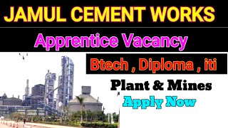 JAMUL CEMENT WORKS RECRUITMENT 2023  Btech  Diploma Iti Apprentice vacancy  Plant amp Mines [upl. by Onej592]