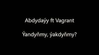 Abdydayy ft Vagrant  Yandynmy yakdynmy Turkmen rap 2018 [upl. by Huntley]