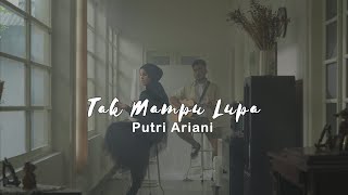 Putri Ariani  Tak Mampu Lupa Official Music Video [upl. by Song541]