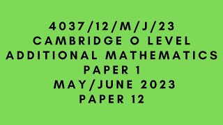 O LEVEL ADDITIONAL MATHEMATICS 4037 PAPER 1  MayJune 2023  Paper 12  403711MJ23  SOLVED [upl. by Susette]