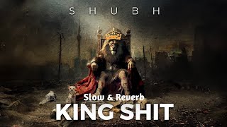 😈quotKING SHITquot  Slow amp Reverb  Extreme Clear Voice  Shubh  Latest Punjabi Song  New Punjabi Song [upl. by Allemaj724]