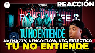 REACCIÓN a Amenazzy Ñengo Flow NTG Eklectico Tito Flow  TU NO ENTIENDE Video Oficial [upl. by Lettig383]