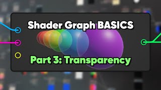 Unity Shader Graph Basics Part 3  Transparency and Alpha [upl. by Lebazi]