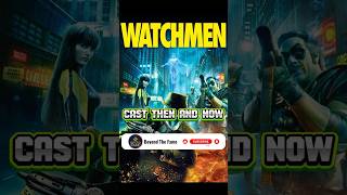 2000s Movies  Watchmen 2009  Cast Then and Now castthenandnow [upl. by Raybourne974]