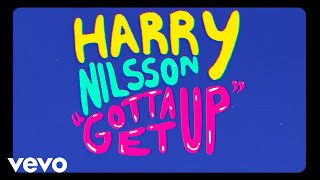 Harry Nilsson  Gotta Get Up Official Lyric Video [upl. by Yromas649]