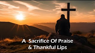 Sunday AM Worship  November 24th 2024  quotA Sacrifice Of Praise amp Thankful Lipsquot [upl. by Elladine]