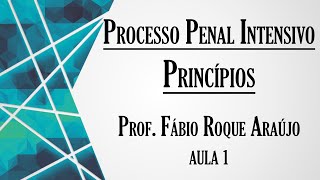 Princípios  Aula 1  Curso de Direito Processual Penal INTENSIVO [upl. by Elrem228]