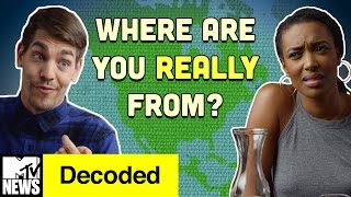 Where Are You REALLY From  Decoded  MTV News [upl. by Valora]