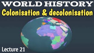 Colonisation and decolonisation Concept Causes amp Differences  World History Lecture 21 [upl. by Nonnel744]