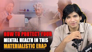 How to Protect your Mental Health in this Materialistic era [upl. by Eirffej]